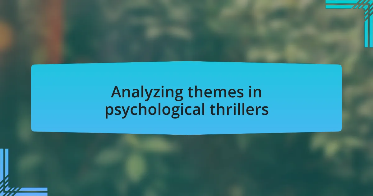 Analyzing themes in psychological thrillers