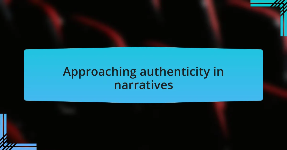 Approaching authenticity in narratives