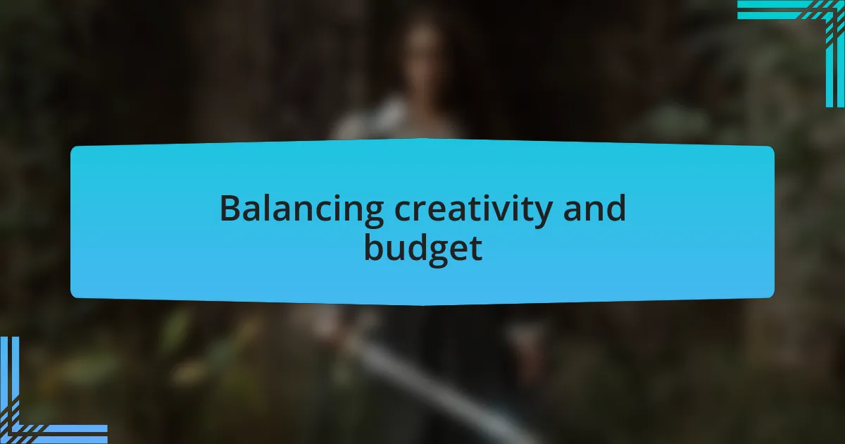 Balancing creativity and budget