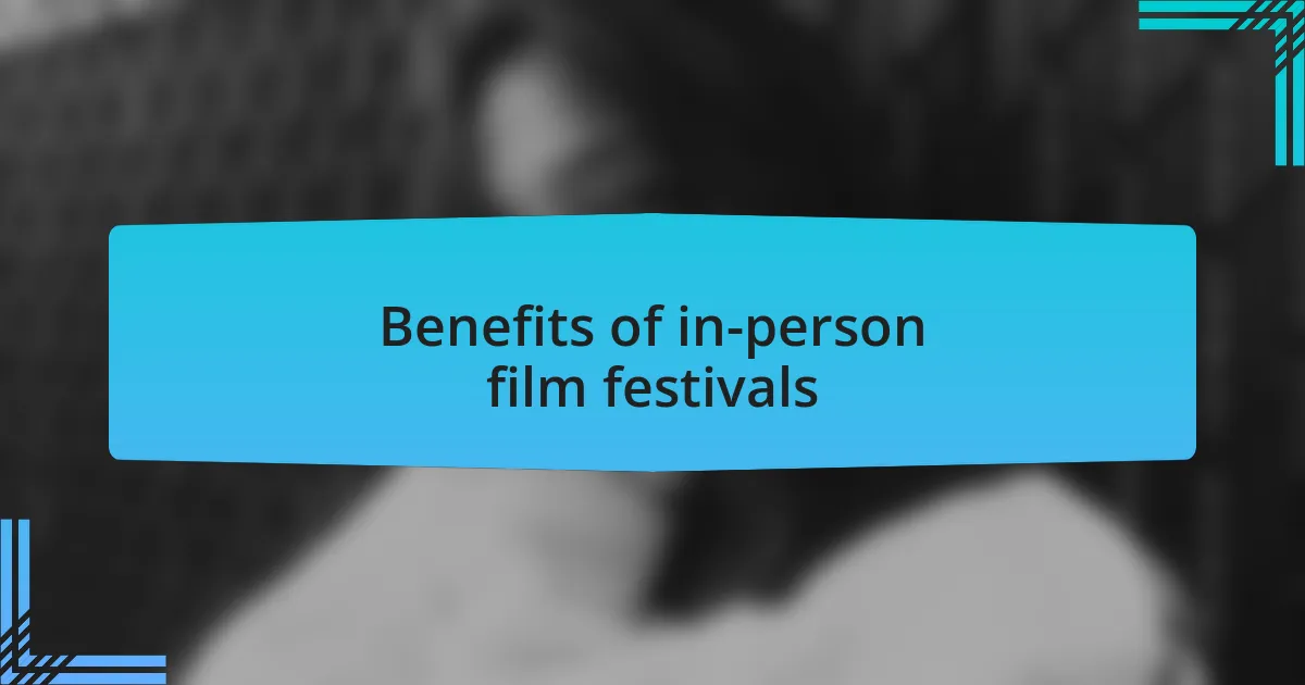 Benefits of in-person film festivals