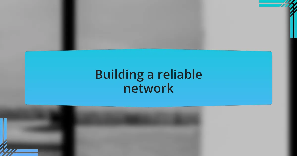 Building a reliable network