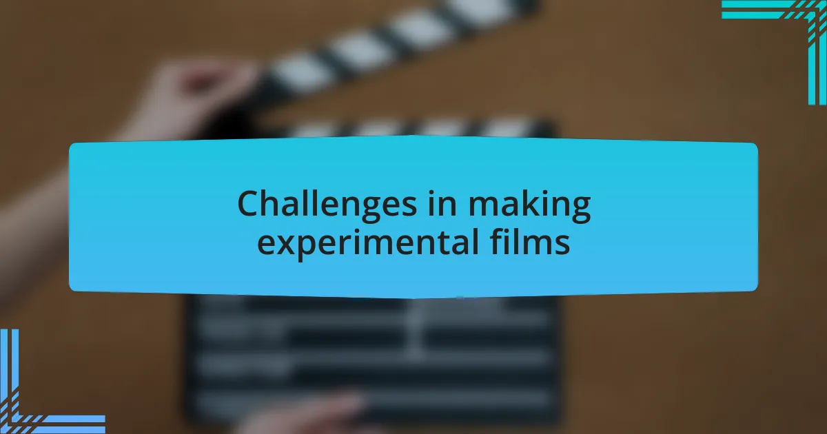 Challenges in making experimental films