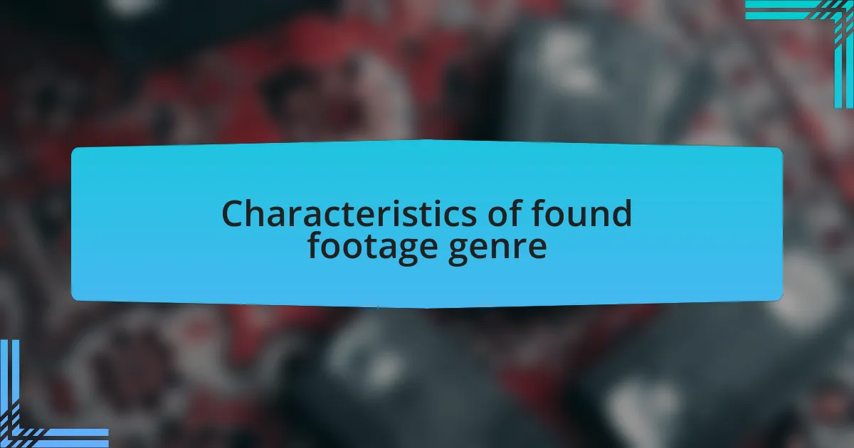 Characteristics of found footage genre