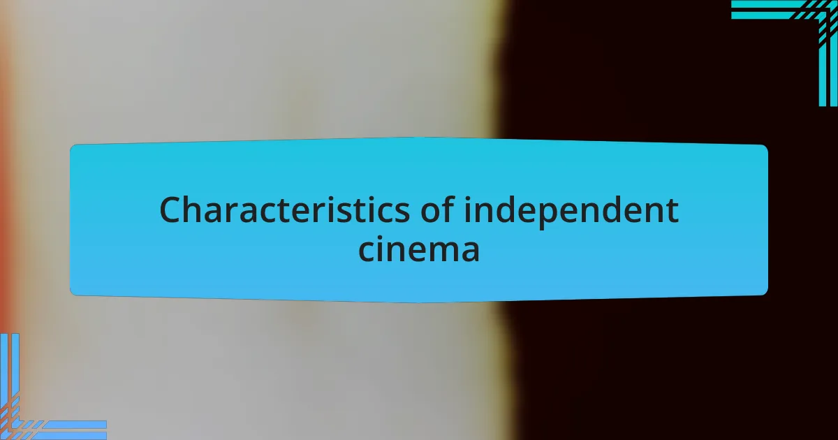 Characteristics of independent cinema