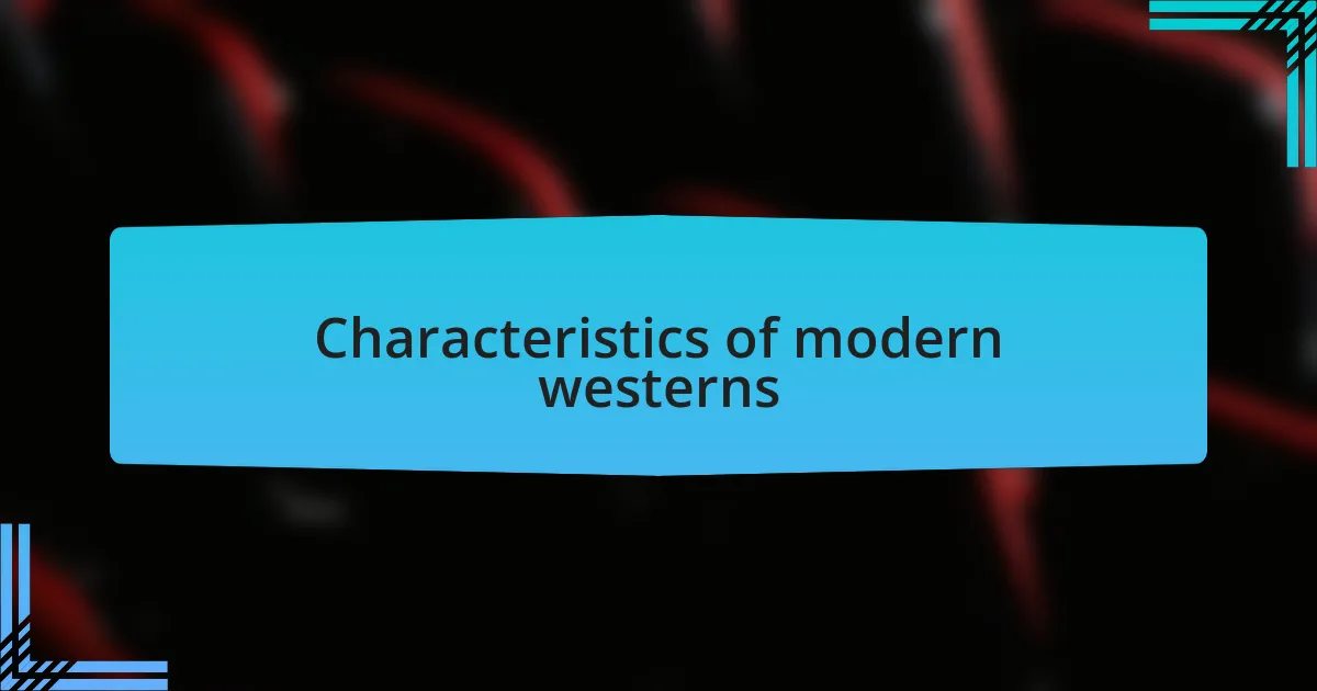 Characteristics of modern westerns