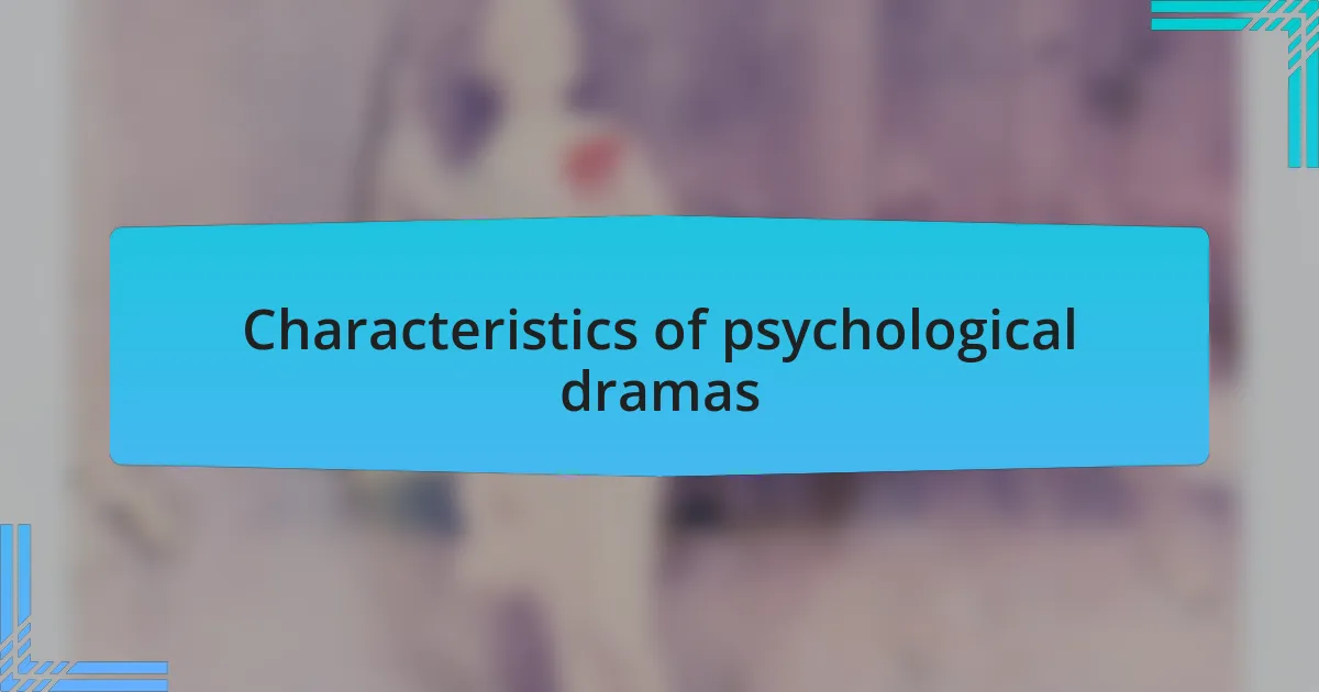 Characteristics of psychological dramas