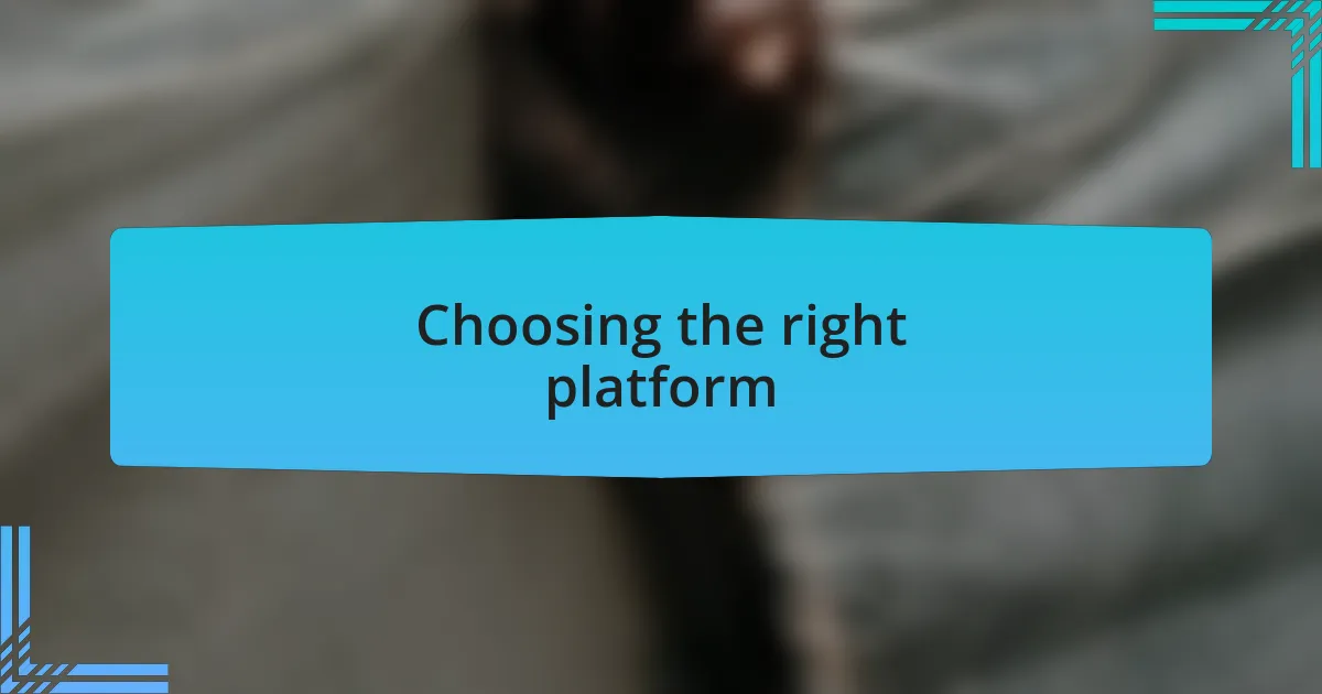 Choosing the right platform