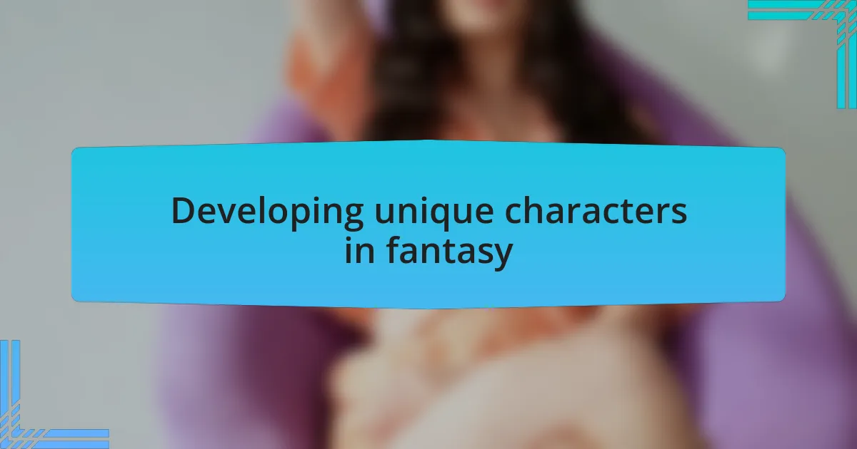 Developing unique characters in fantasy