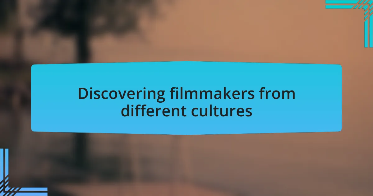 Discovering filmmakers from different cultures