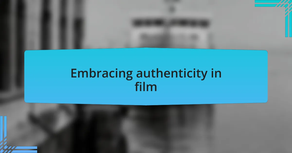 Embracing authenticity in film