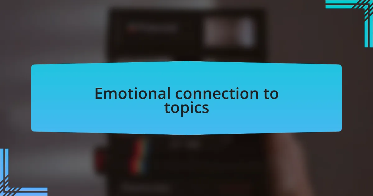 Emotional connection to topics