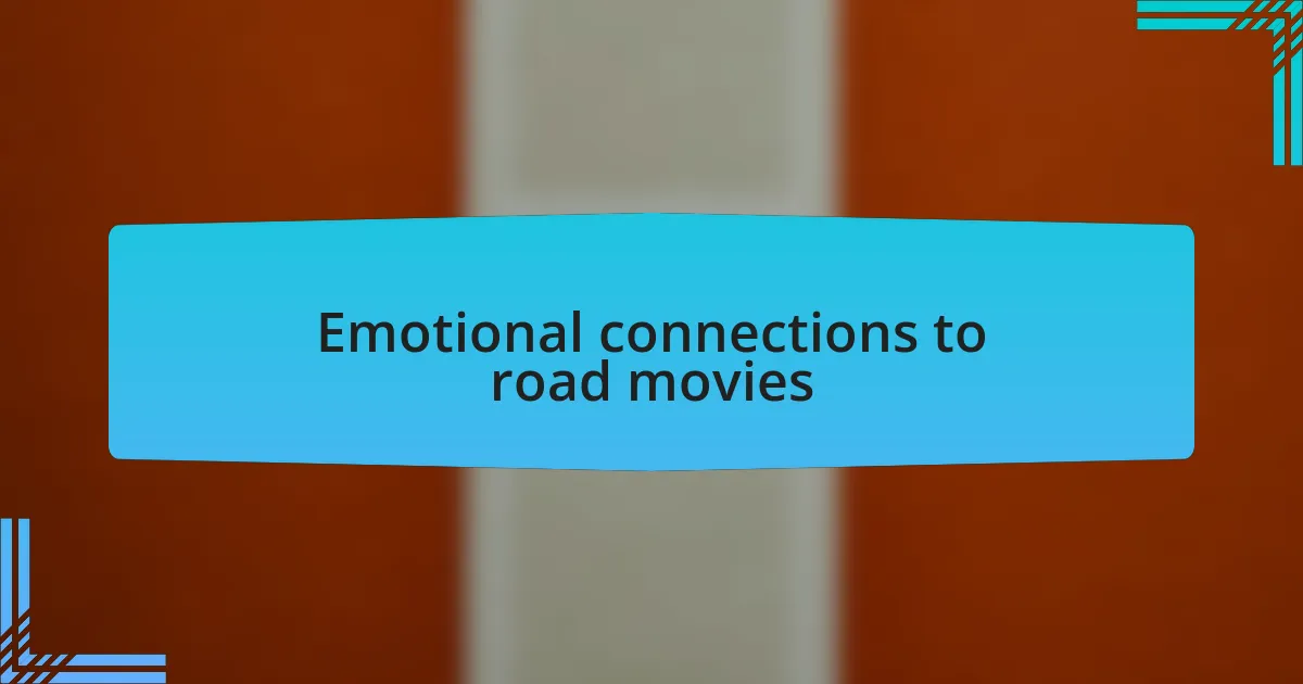 Emotional connections to road movies