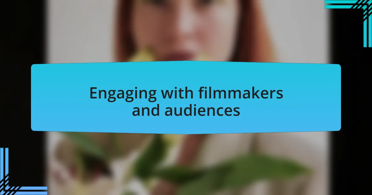 Engaging with filmmakers and audiences
