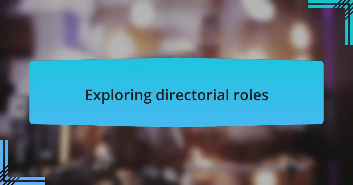 Exploring directorial roles