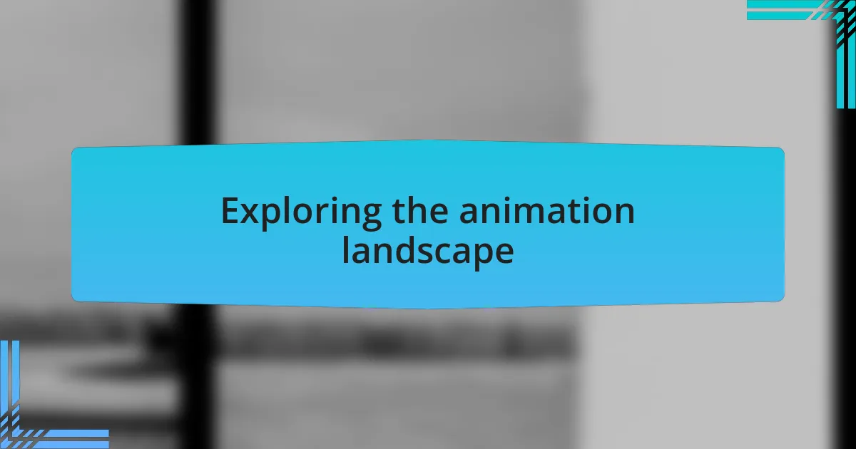 Exploring the animation landscape