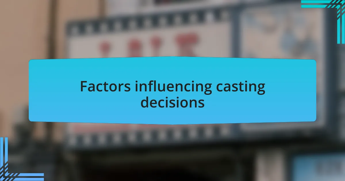 Factors influencing casting decisions