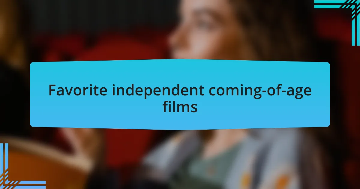 Favorite independent coming-of-age films