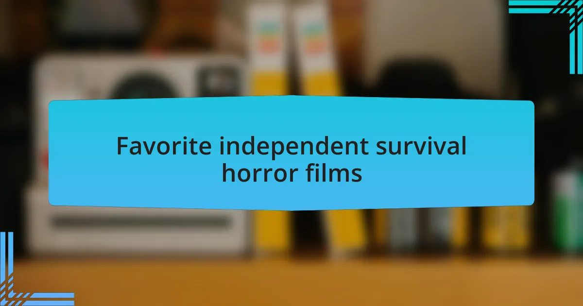 Favorite independent survival horror films