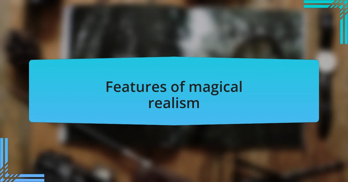 Features of magical realism