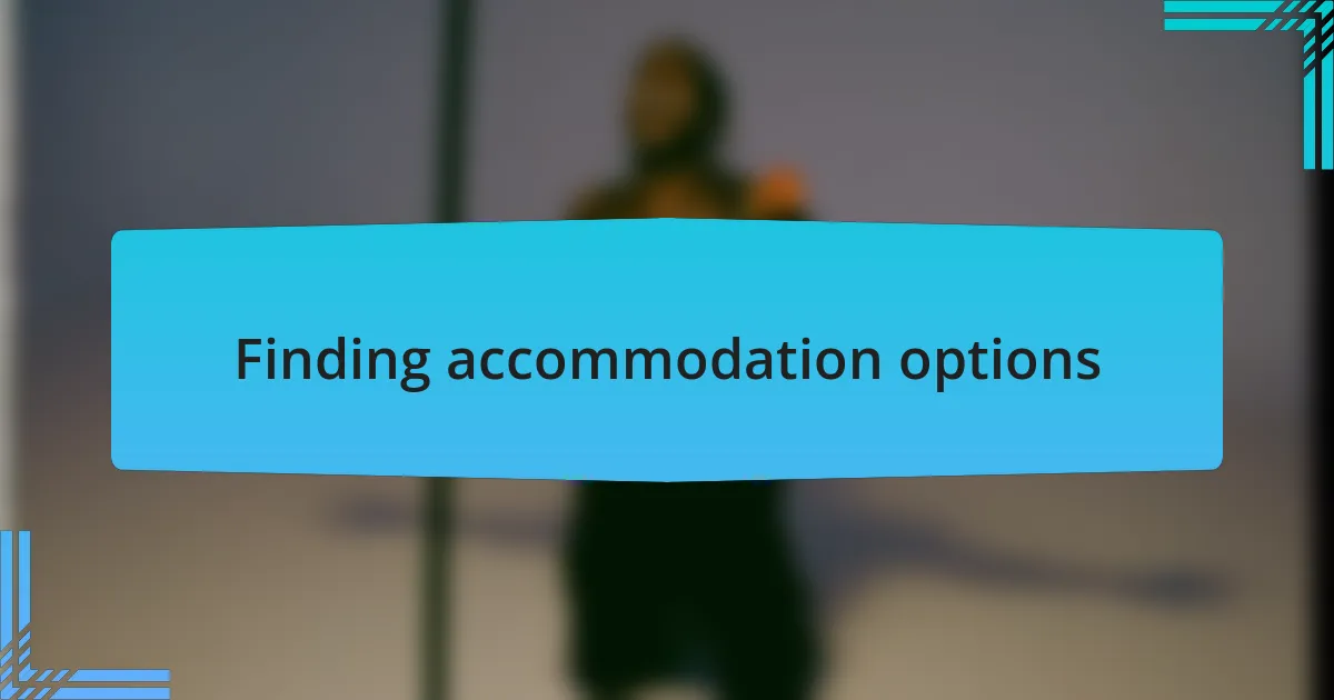 Finding accommodation options