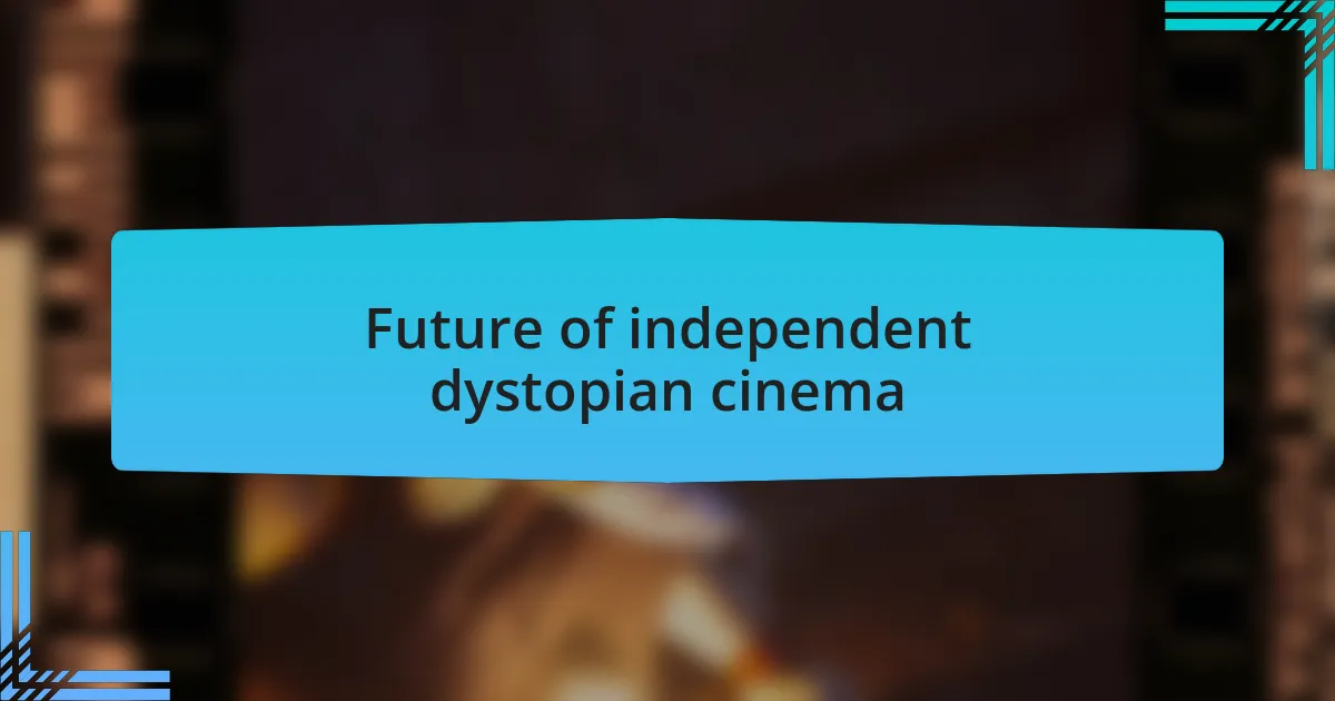 Future of independent dystopian cinema