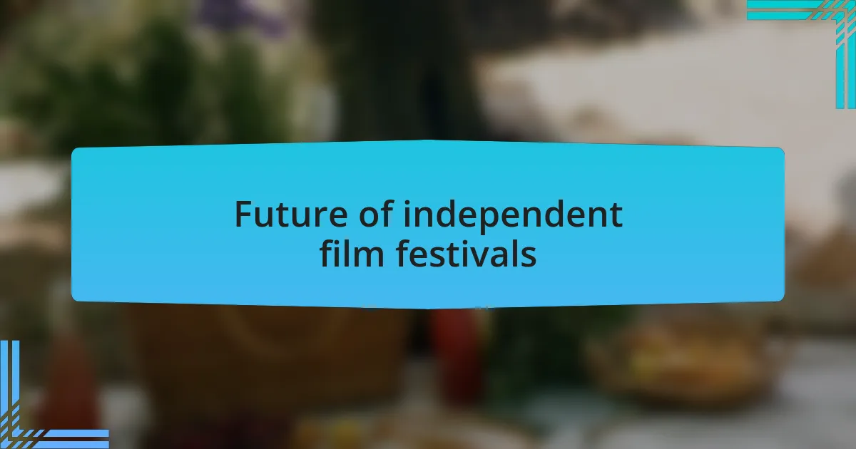 Future of independent film festivals