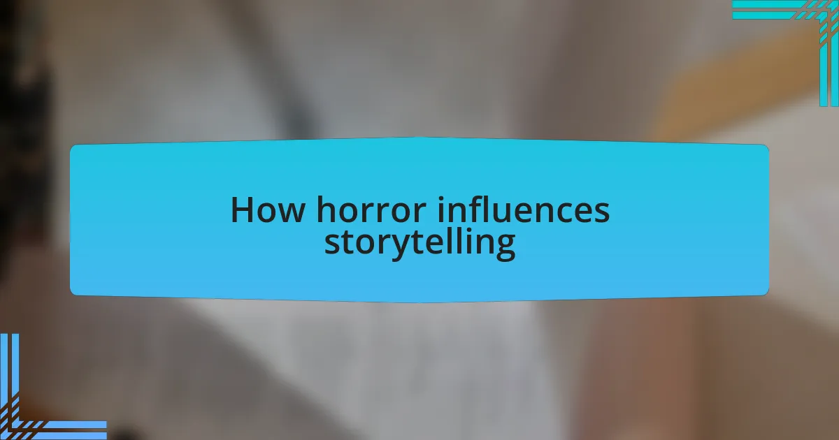 How horror influences storytelling