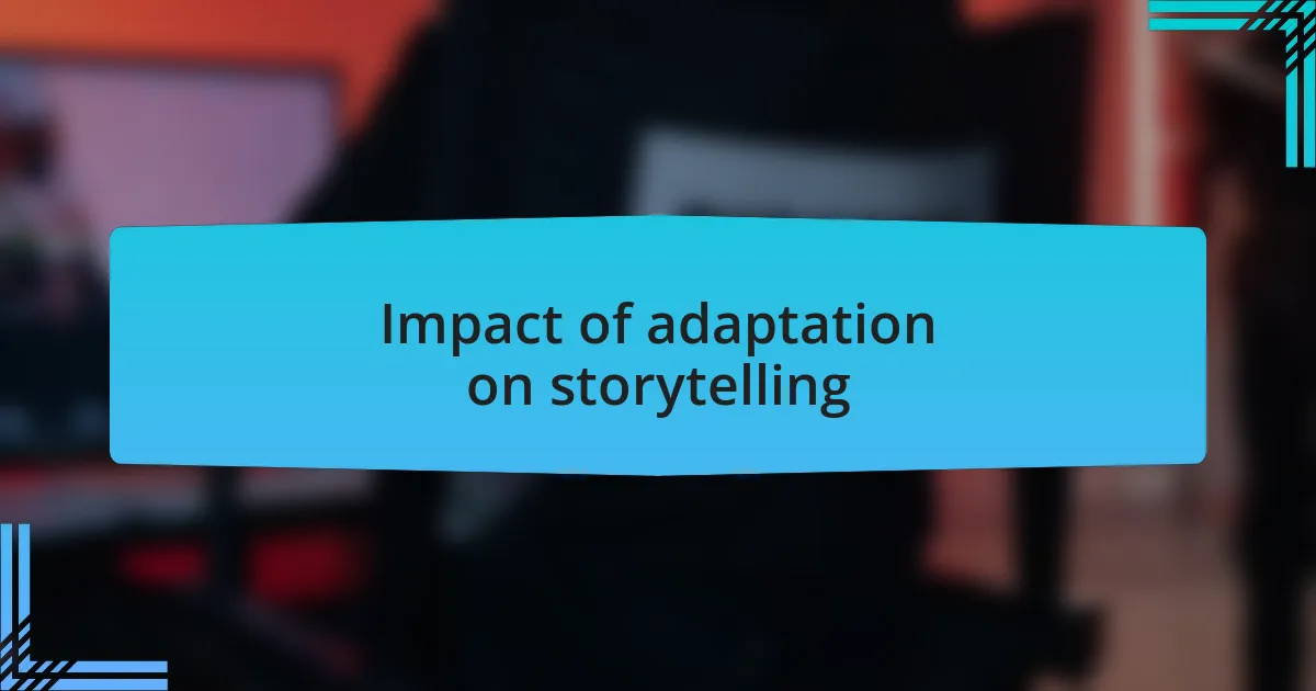 Impact of adaptation on storytelling