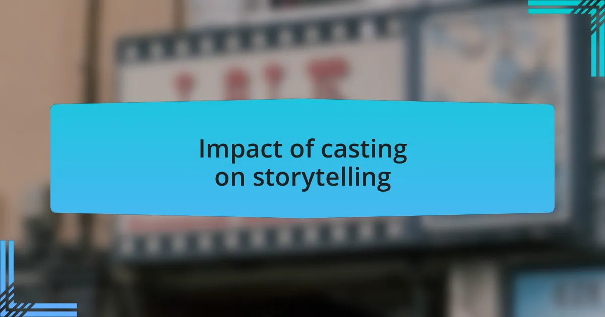 Impact of casting on storytelling