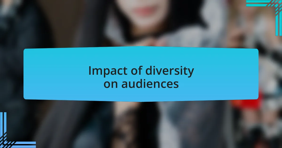 Impact of diversity on audiences