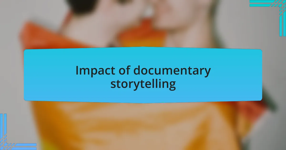 Impact of documentary storytelling