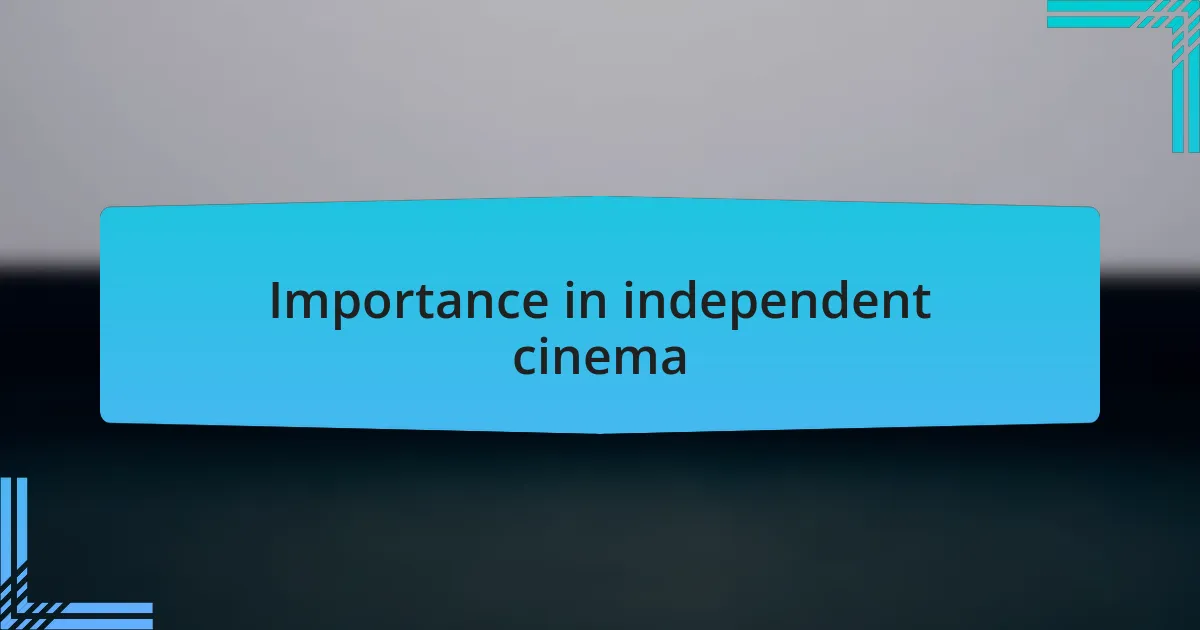 Importance in independent cinema