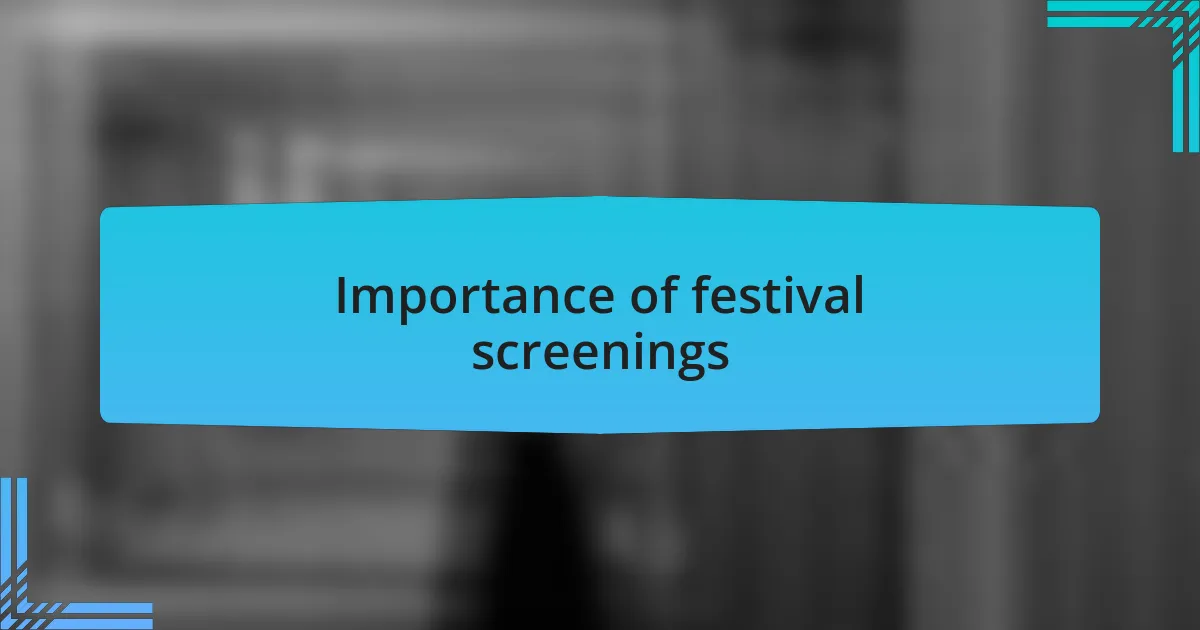 Importance of festival screenings