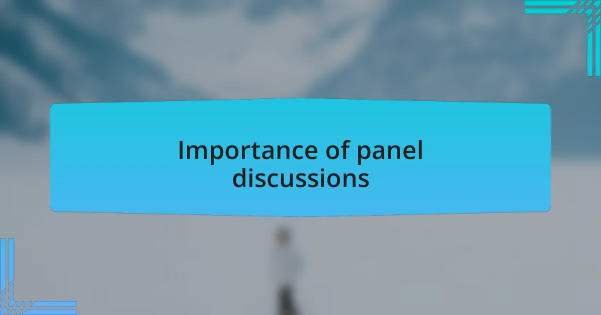 Importance of panel discussions