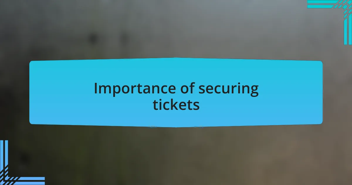 Importance of securing tickets