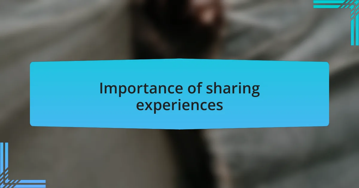 Importance of sharing experiences