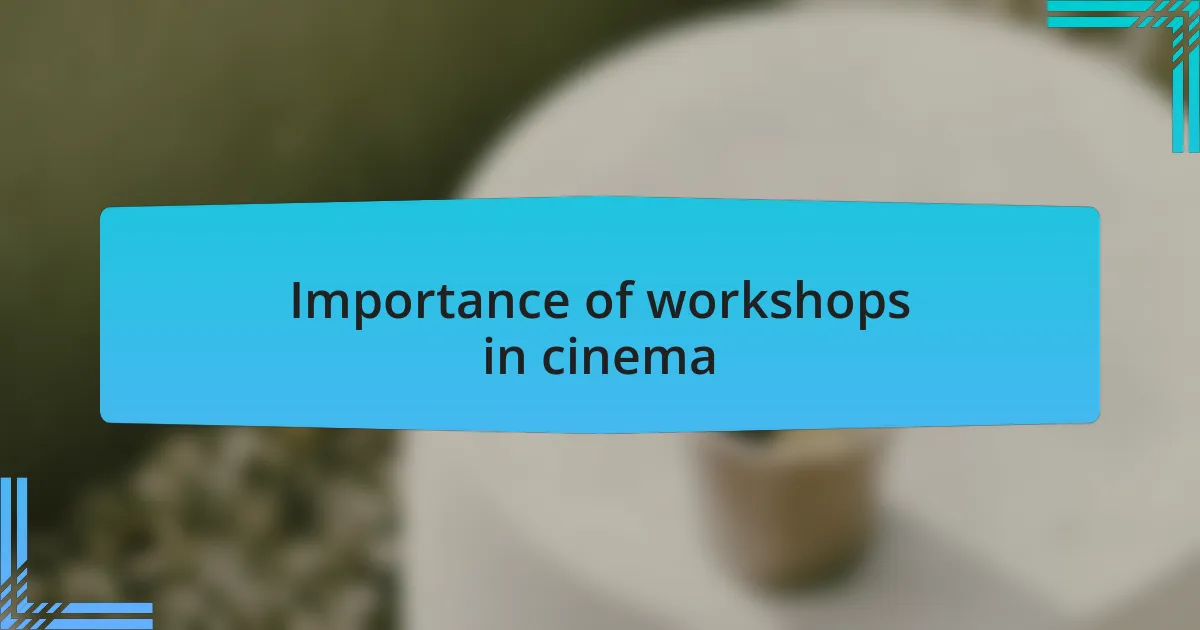 Importance of workshops in cinema