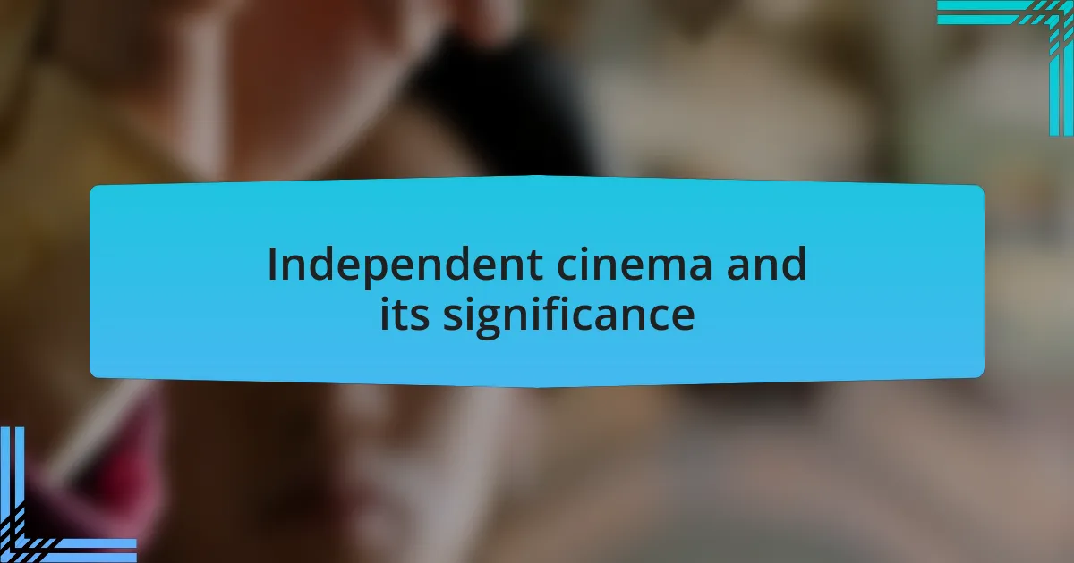 Independent cinema and its significance
