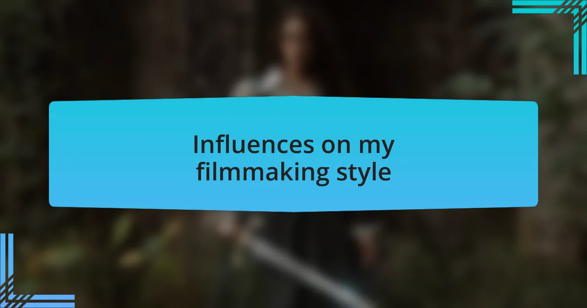 Influences on my filmmaking style