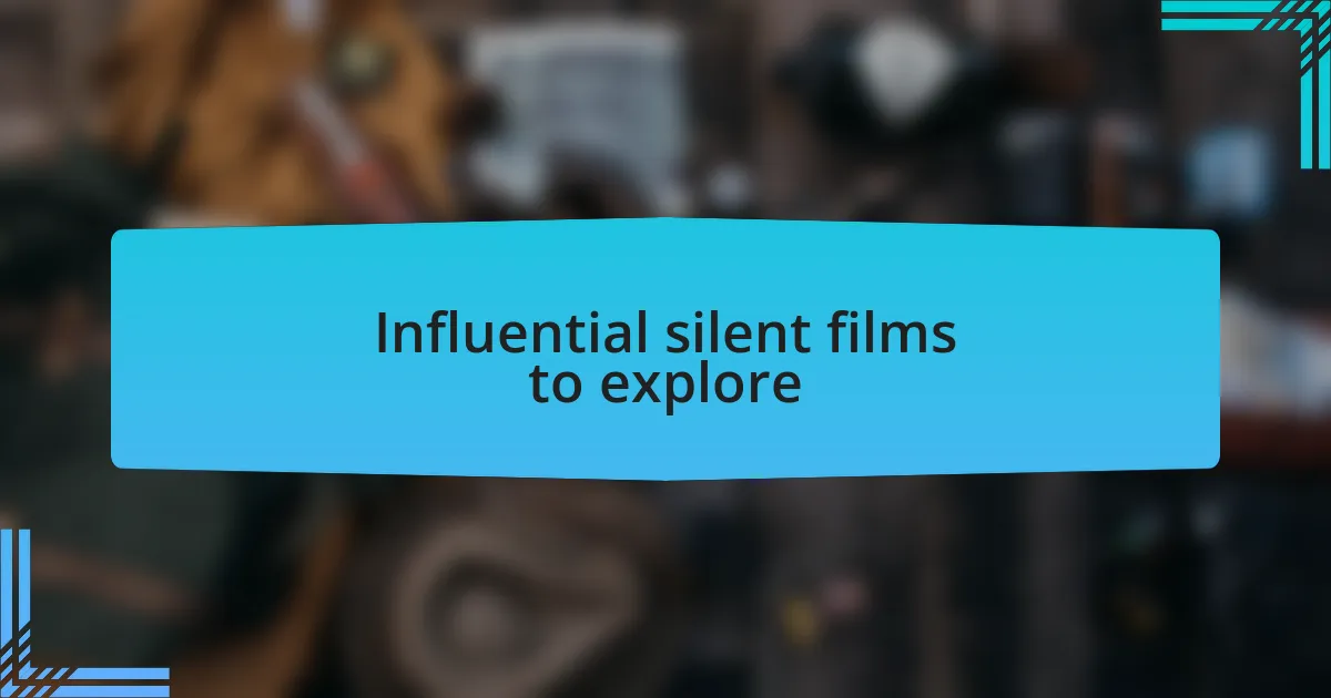 Influential silent films to explore