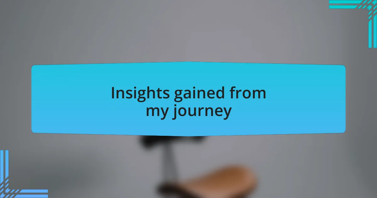 Insights gained from my journey