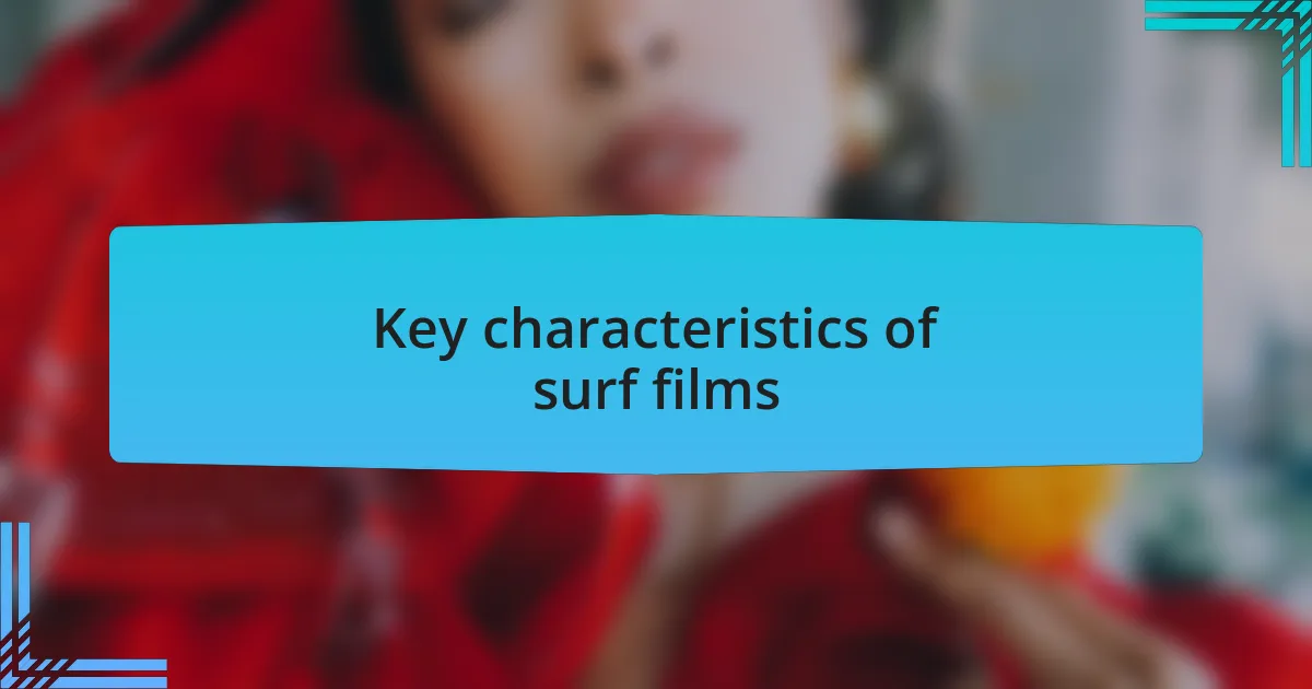 Key characteristics of surf films