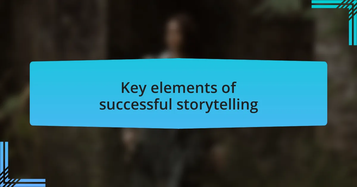Key elements of successful storytelling