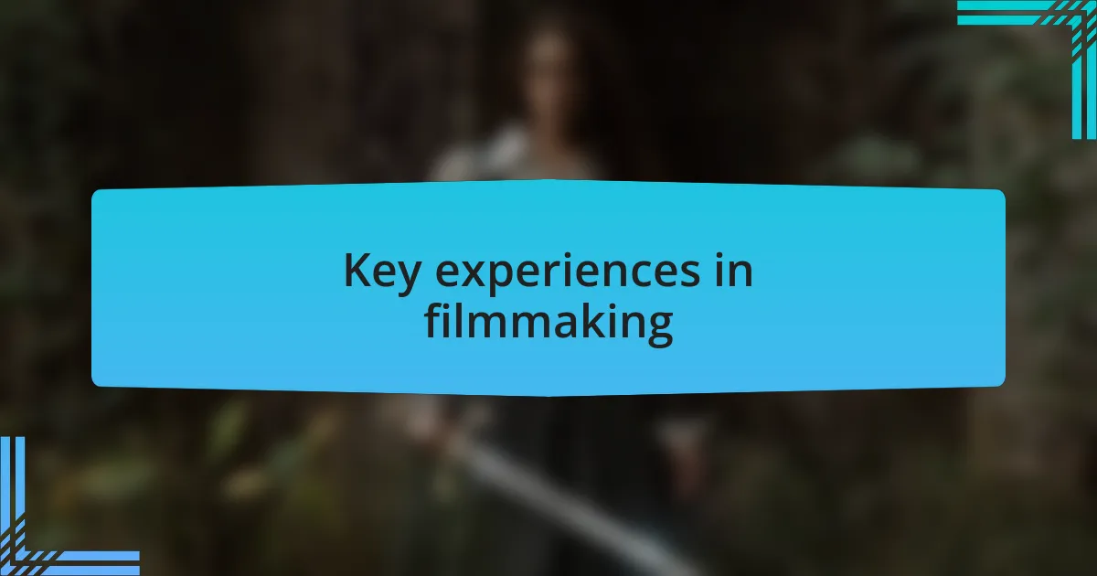 Key experiences in filmmaking