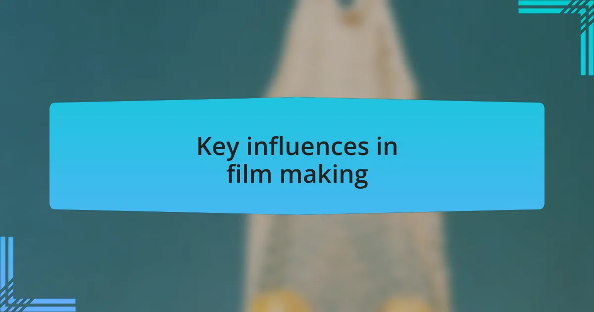 Key influences in film making