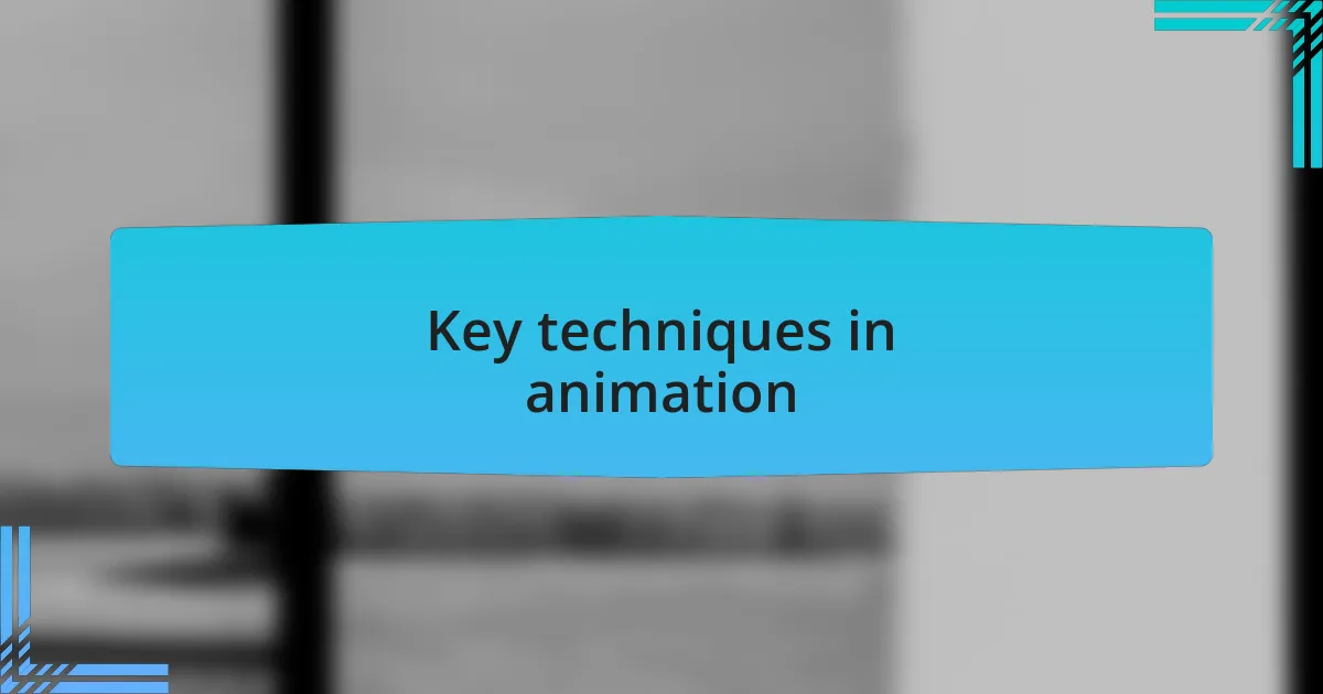 Key techniques in animation