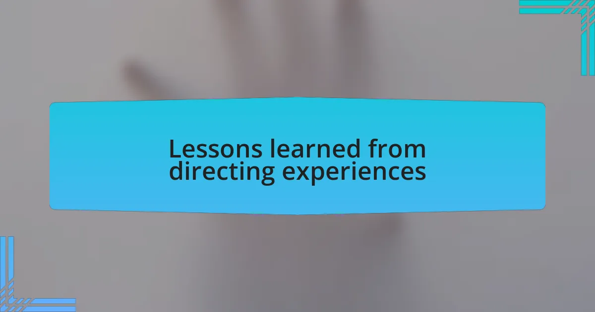 Lessons learned from directing experiences