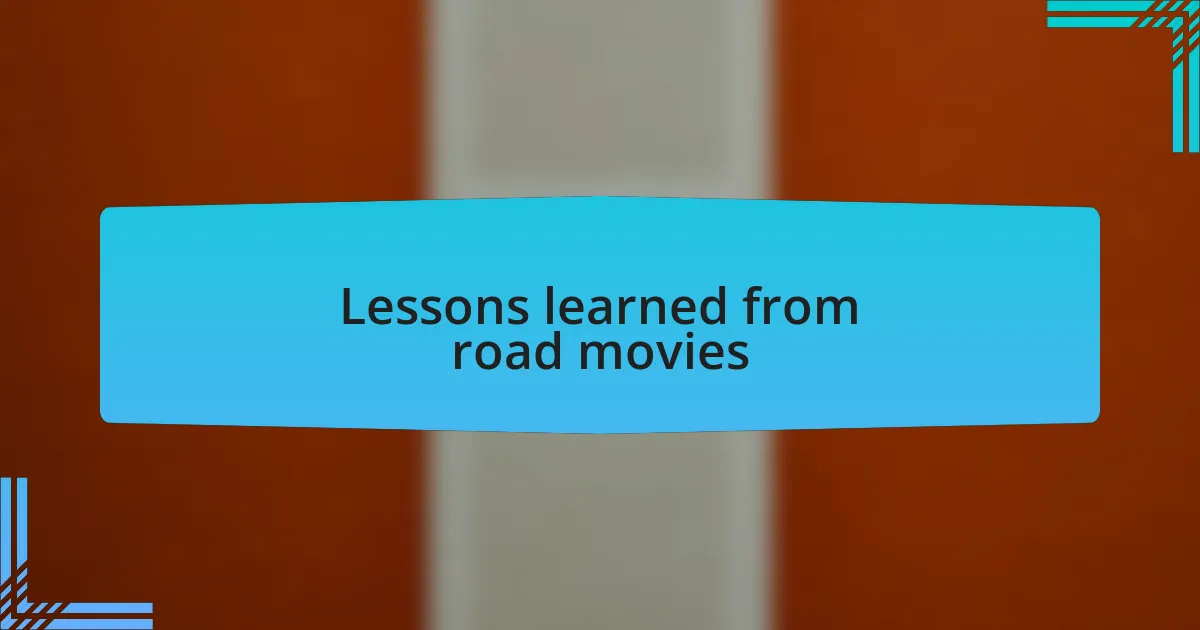 Lessons learned from road movies