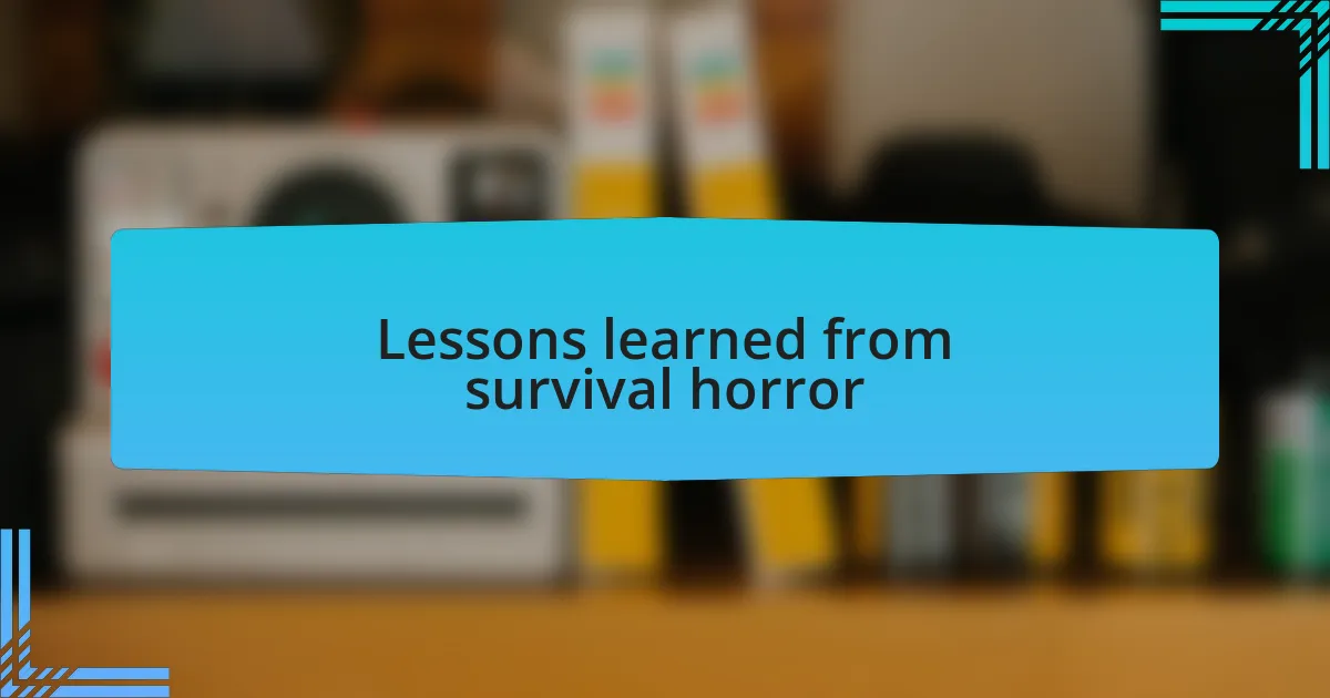 Lessons learned from survival horror