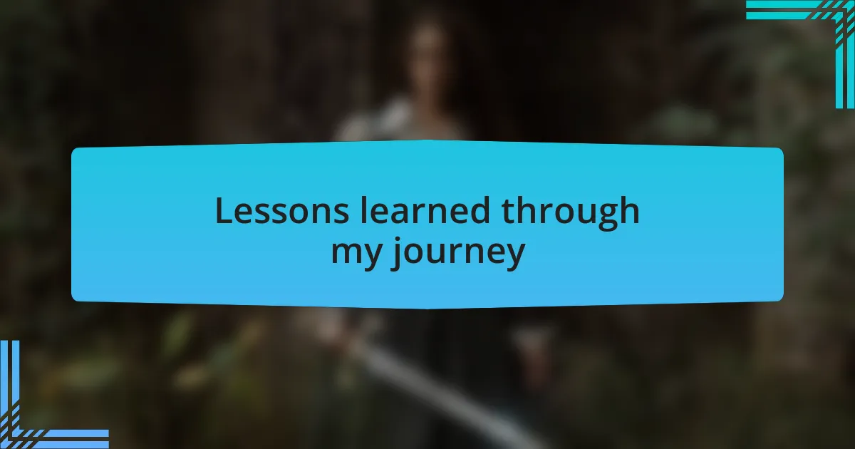 Lessons learned through my journey